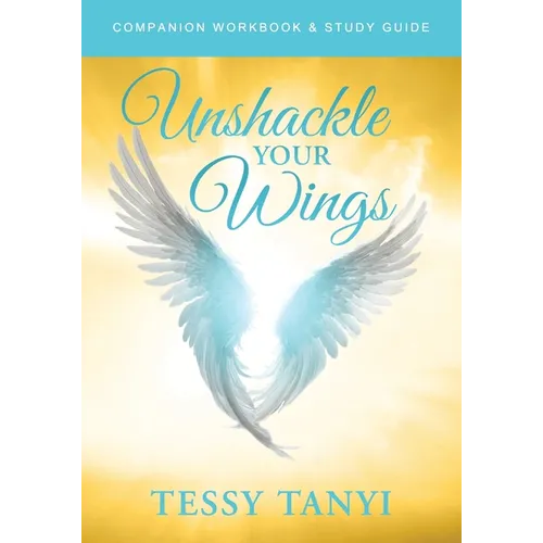 Unshackle Your Wings Workbook & Study Guide - Paperback