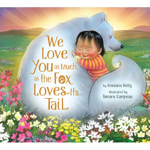 We Love You as Much as the Fox Loves Its Tail - Hardcover