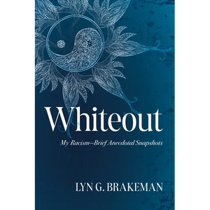 Whiteout: My Racism--Brief Anecdotal Snapshots - Paperback