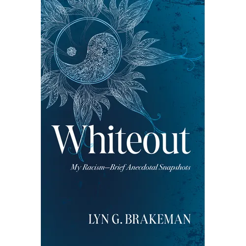 Whiteout: My Racism--Brief Anecdotal Snapshots - Paperback
