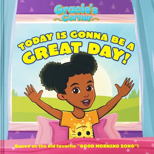 Gracie's Corner: Today Is Gonna Be a Great Day! - Hardcover