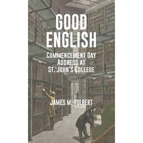Good English: Commencement Day Address at St. John's College, May 1982 - Paperback