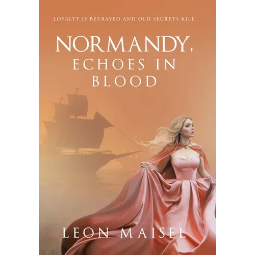 Normandy, Echoes in Blood: Loyalty Is Betrayed and Old Secrets Kill - Hardcover
