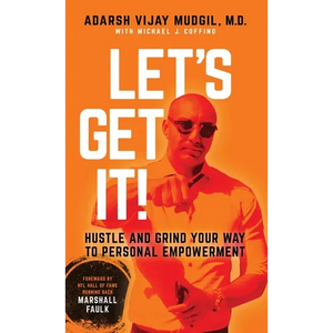 Let's Get It!: Hustle and Grind Your Way to Personal Empowerment - Paperback