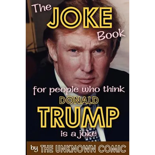 The Joke Book for People Who Think Donald Trump Is a Joke