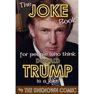 The Joke Book for People Who Think Donald Trump Is a Joke - Paperback
