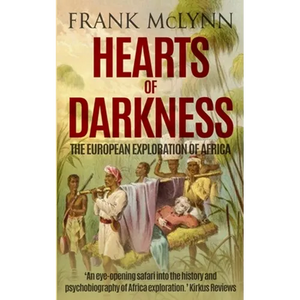 Hearts of Darkness: The European Exploration of Africa - Paperback