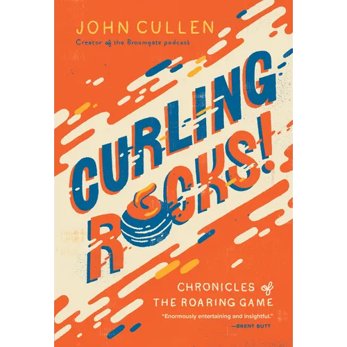 Curling Rocks!: Chronicles of the Roaring Game - Paperback