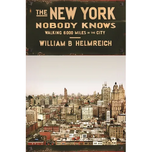 The New York Nobody Knows: Walking 6,000 Miles in the City - Paperback