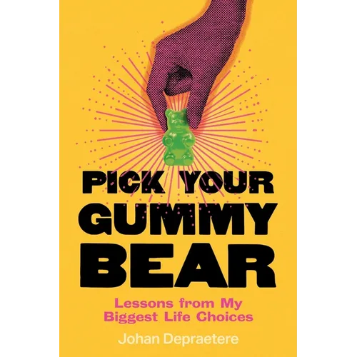 Pick Your Gummy Bear: Lessons from My Biggest Life Choices - Paperback