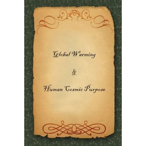 Global Warming & Human Cosmic Purpose - Paperback