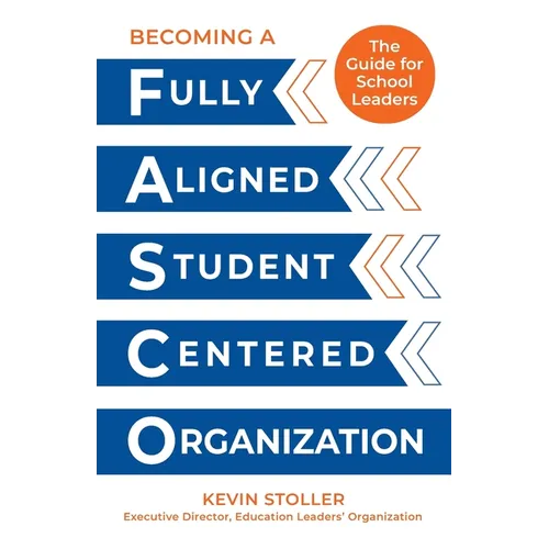 Becoming a Fully Aligned Student-Centered Organization: A Guide for School Leaders - Paperback
