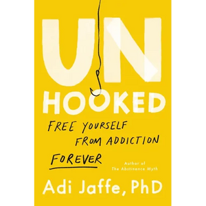 Unhooked: Free Yourself from Addiction Forever - Hardcover