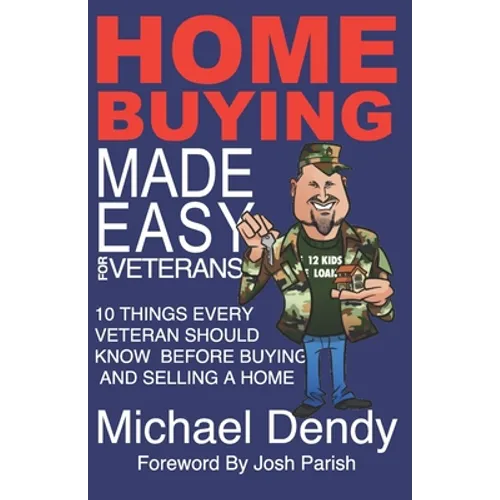 Home Buying Made Easy For Veterans: 10 Things Every Veteran Should Know Before Buying and Selling a Home - Paperback