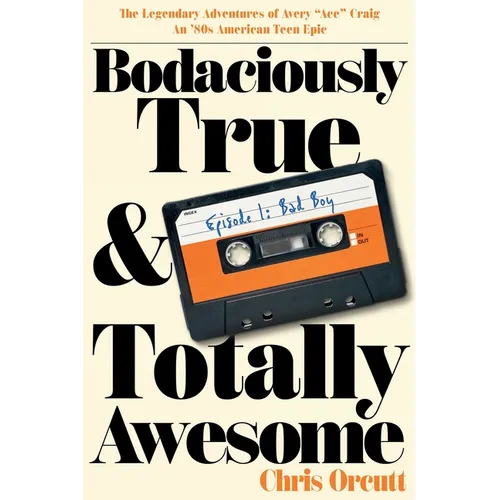 Bodaciously True & Totally Awesome: Episode I, Bad Boy - Paperback