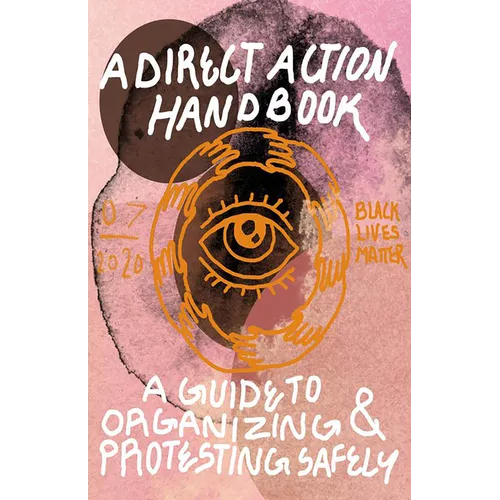 Direct Action Handbook: A Guide to Organizing & Protesting Safely