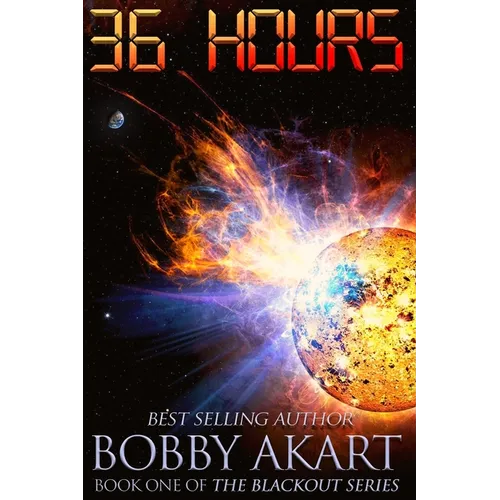 36 Hours: A Post-Apocalyptic EMP Survival Fiction Series - Paperback