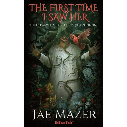 The First Time I Saw Her: The Gossamer and Pitch Trilogy: Book One - Paperback