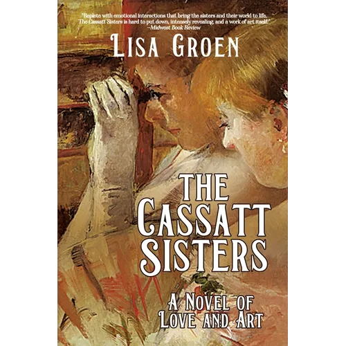 The Cassatt Sisters: A Novel of Love and Art - Paperback