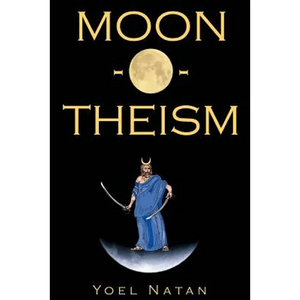 Moon-O-Theism: Religion Of A War And Moon God Prophet Vol I Of II - Paperback