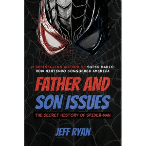Father and Son Issues: The Secret History of Spider-Man - Paperback