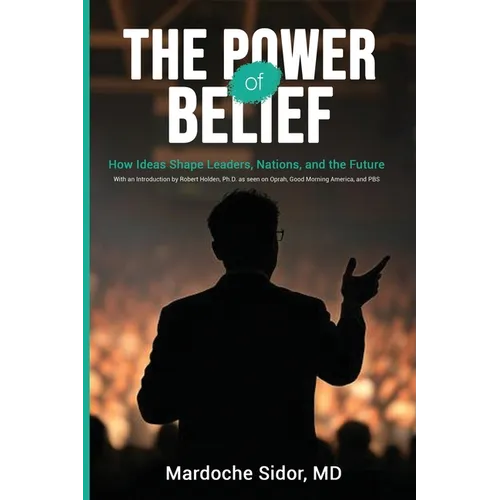 The Power of Belief: How Ideas Shape Leaders, Nations and the Future - Paperback