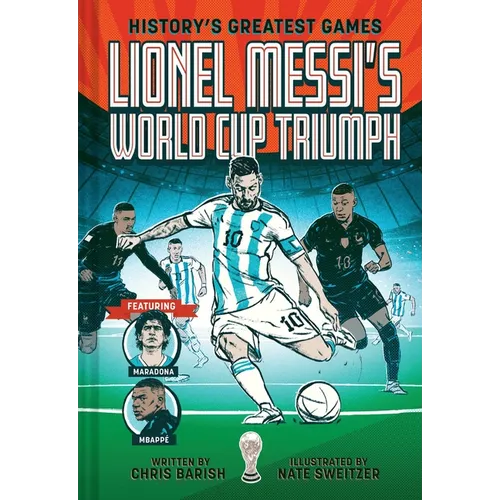 Lionel Messi's World Cup Triumph: (History's Greatest Games #1) - Hardcover