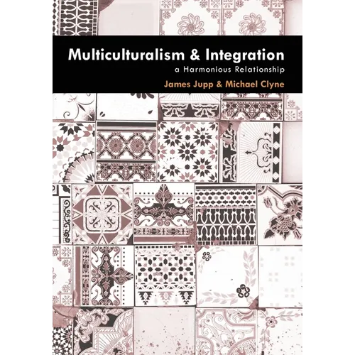 Multiculturalism and Integration: A Harmonious Relationship - Paperback