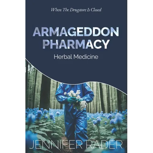 Armageddon Pharmacy: Herbal Medicine. When The Drugstore Is Closed - Paperback