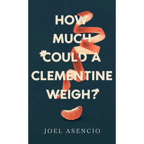How Much Could a Clementine Weigh? - Hardcover