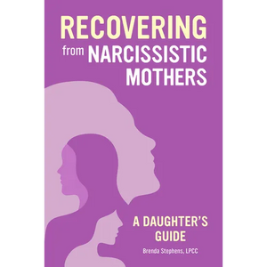 Recovering from Narcissistic Mothers: A Daughter's Guide - Paperback
