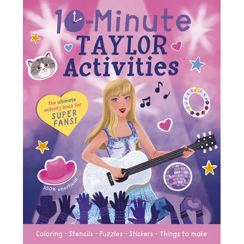 10-Minute Taylor Activities: The 100% Unofficial Ultimate Activity Book for Super Fans! - Paperback