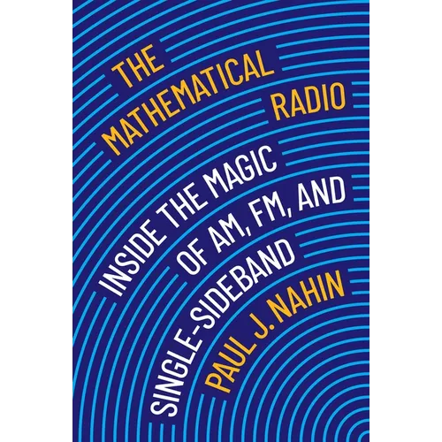 The Mathematical Radio: Inside the Magic of Am, Fm, and Single-Sideband - Paperback