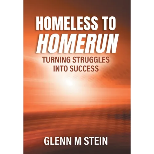 Homeless to Homerun: Turning Struggles Into Success - Hardcover