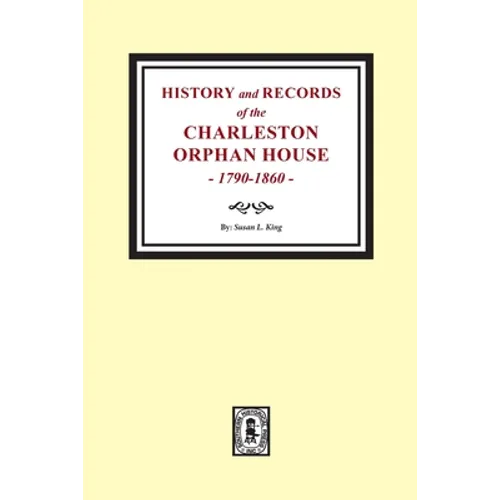 History and Records of the Charleston Orphan House, 1790-1860. - Paperback