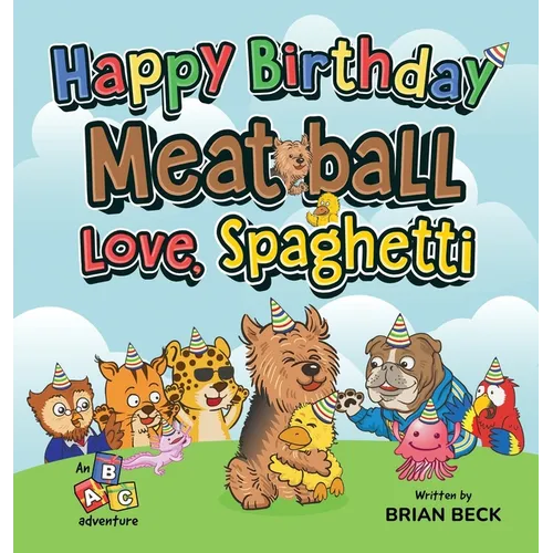Happy Birthday Meatball, Love Spaghetti: An ABC Adventure - Hardcover