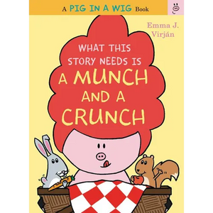 What This Story Needs Is a Munch and a Crunch - Hardcover