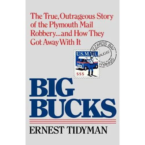 Big Bucks: The True, Outrageous Story of the Plymouth Mail Robbery . . . and How They Got Away With It - Paperback