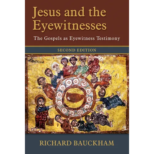 Jesus and the Eyewitnesses, 2nd Ed.: The Gospels as Eyewitness Testimony - Hardcover