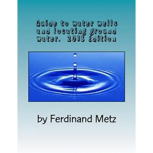 Guide to water wells and locating ground water.: Top things you should know before drilling a well. - Paperback