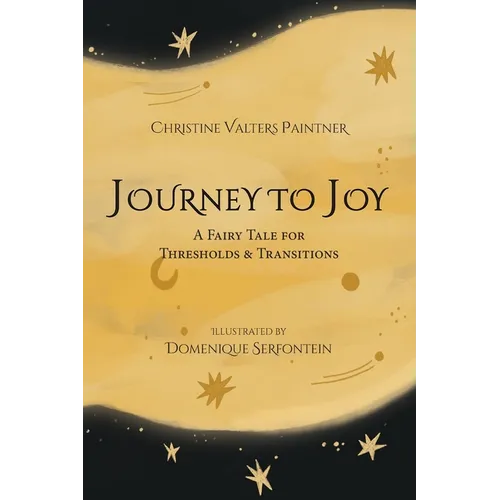 Journey to Joy: A Fairy Tale for Thresholds and Transitions - Paperback