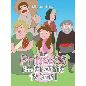 The Princess Needs Nostrils to Smell - Hardcover