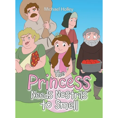 The Princess Needs Nostrils to Smell - Hardcover
