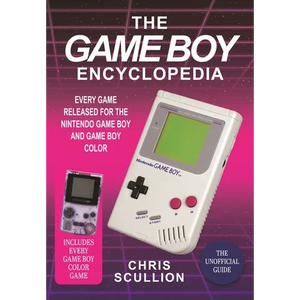 The Game Boy Encyclopedia: Every Game Released for the Nintendo Game Boy and Game Boy Color - Hardcover
