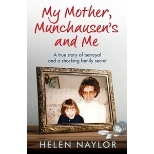 My Mother, Munchausen's and Me: A true story of betrayal and a shocking family secret - Paperback