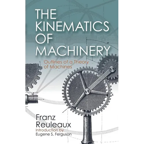 The Kinematics of Machinery: Outlines of a Theory of Machines - Paperback
