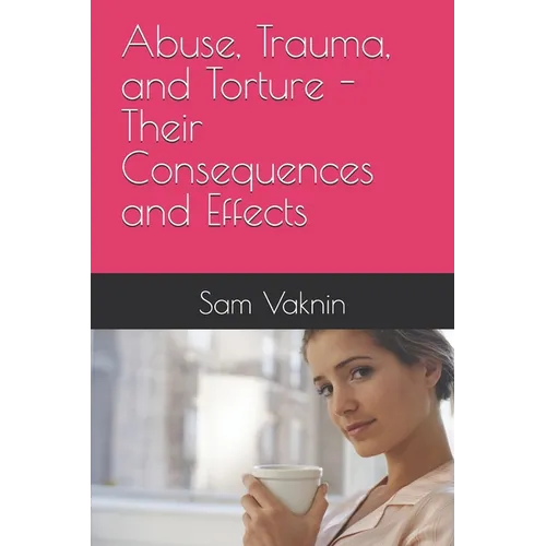 Abuse, Trauma, and Torture - Their Consequences and Effects - Paperback