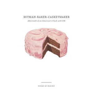 Hitman-Baker-Casketmaker: Aftermath of an American's Clash with ICE - Paperback