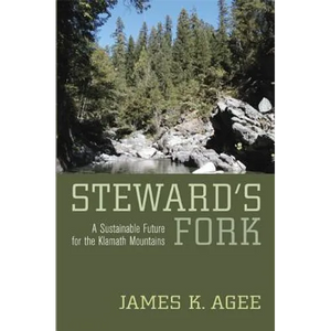 Steward's Fork: A Sustainable Future for the Klamath Mountains - Hardcover