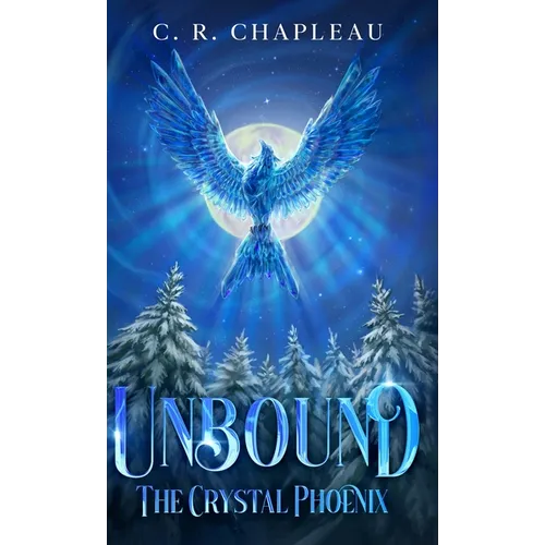 Unbound: The Crystal Phoenix - Hardcover